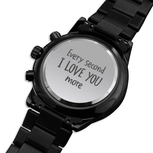 Every Second I Love You More - Engraved Design Black Chronograph Watch
