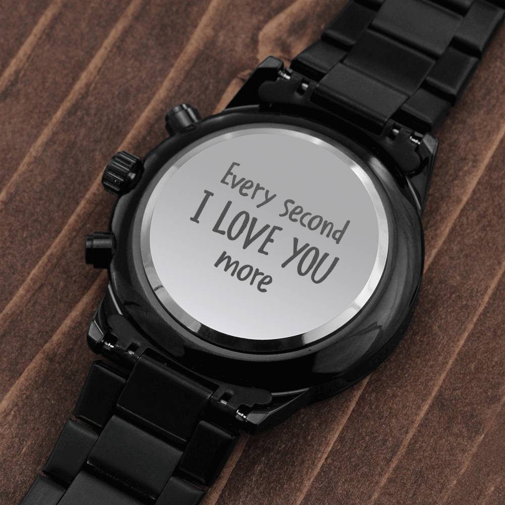 Every Second I Love You More - Engraved Design Black Chronograph Watch