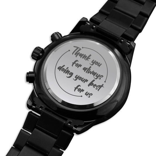 Thank You For Always Doing Your Best For Us - Engraved Design Black Chronograph Watch