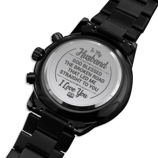 God Blessed The Broken Road That Led Me Straight To You - Engraved Design Black Chronograph Watch